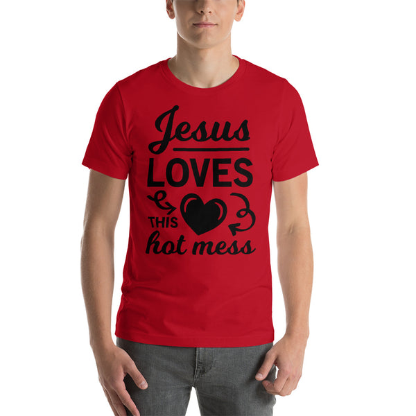 Jesus loves this hot mess Unisex T-Shirt - Word of God Store