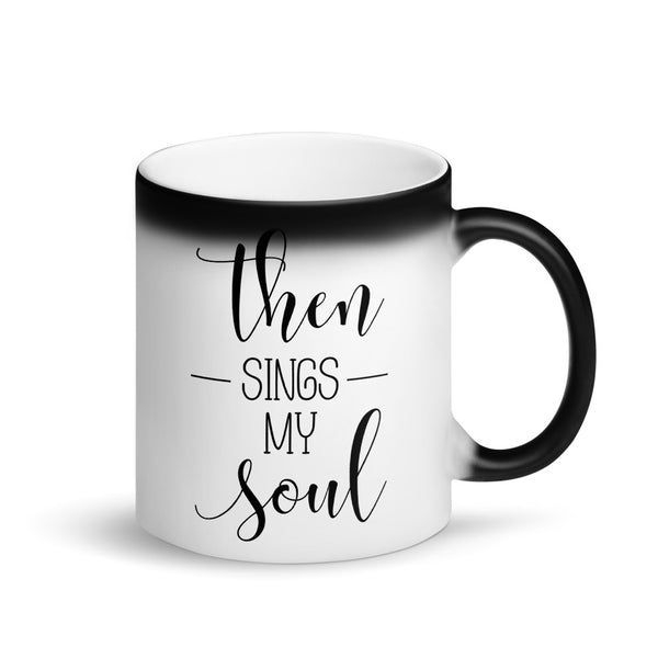 Then Sing My Soul Matte Black Magic Mug - Word of God Store