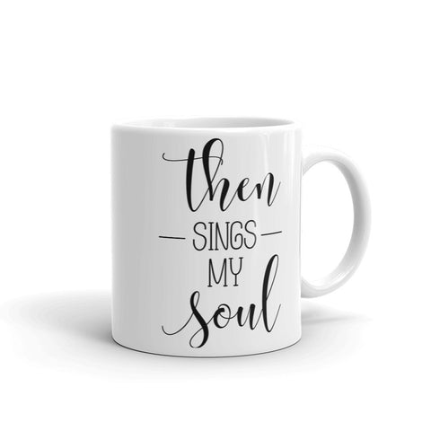 Then Sing My Soul Mug - Word of God Store