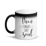 Then Sing My Soul Matte Black Magic Mug - Word of God Store